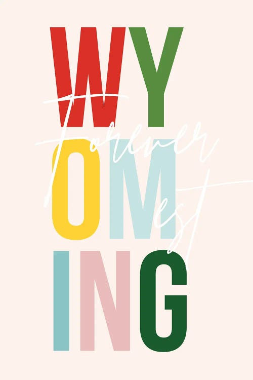 Wyoming "Forever West" Color State by Typologie Paper Co wall art