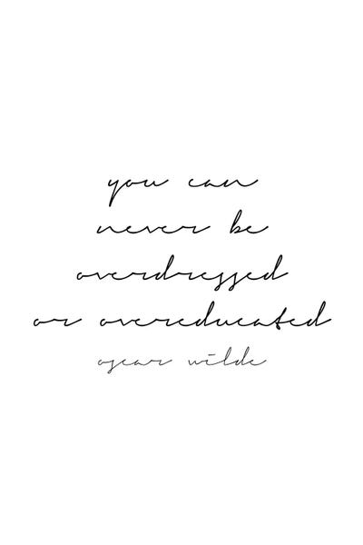 You Can Never Be Overdressed Or Overeducated. -Oscar Wilde Quote