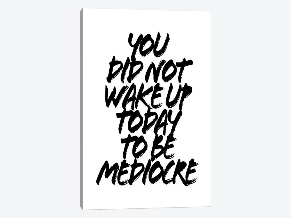 You Did Not Wake Up Today To Be Mediocre Grunge Caps by Typologie Paper Co 1-piece Canvas Artwork