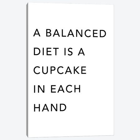 A Balanced Diet Is A Cupcake In Each Hand Canvas Print #TPP2} by Typologie Paper Co Canvas Artwork