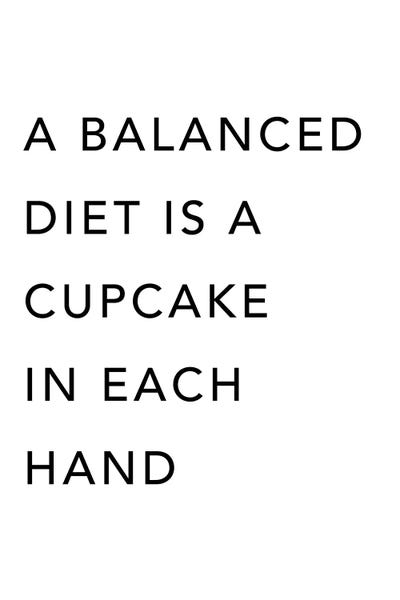 A Balanced Diet Is A Cupcake In Each Hand