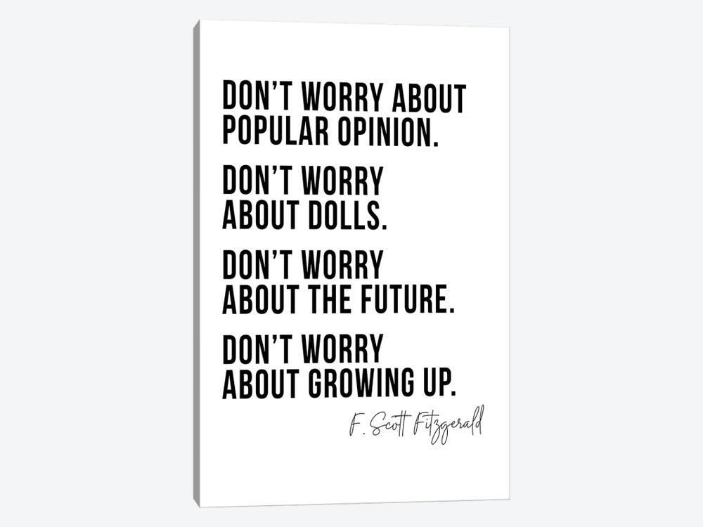 Don't Worry About Popular Opinion ... Don't Worry About Growing Up -F. Scott Fitzgerald Quote by Typologie Paper Co 1-piece Art Print