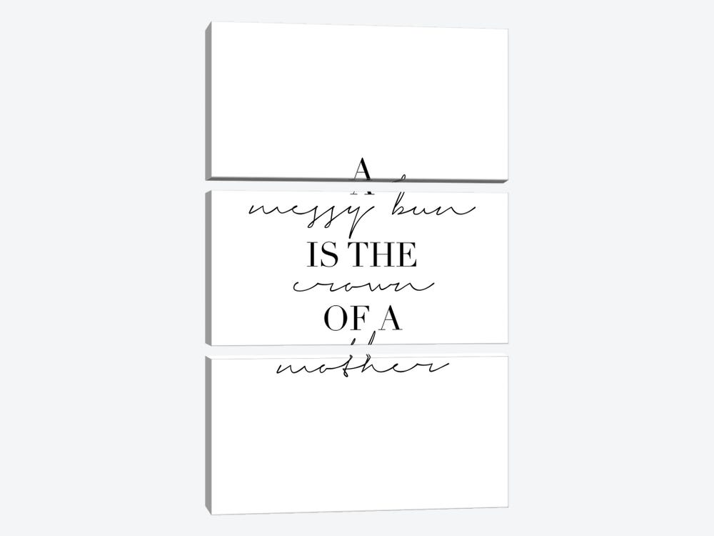 A Messy Bun Is The Crown Of A Mother by Typologie Paper Co 3-piece Canvas Print
