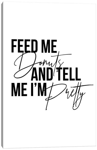 Feed Me Donuts And Tell Me I'm Pretty Canvas Art Print - Typologie Paper Co