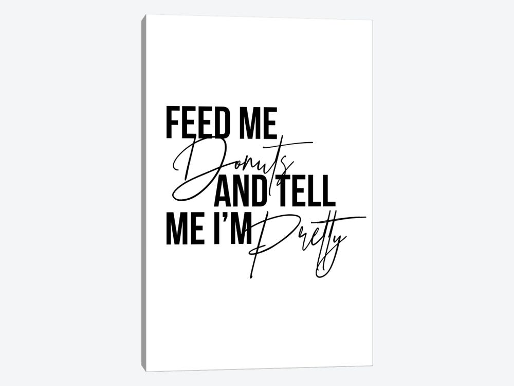 Feed Me Donuts And Tell Me I'm Pretty by Typologie Paper Co 1-piece Canvas Art