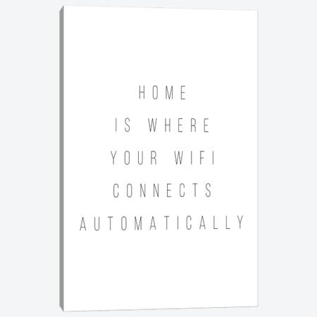 Home Is Where Your Wifi Connects Automatically Canvas Print #TPP59} by Typologie Paper Co Canvas Print