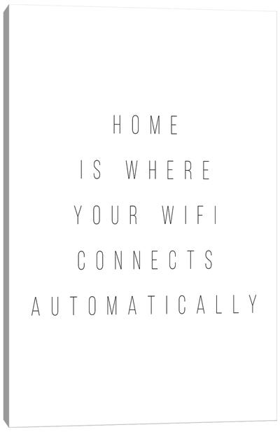 Home Is Where Your Wifi Connects Automatically Canvas Art Print - Typologie Paper Co