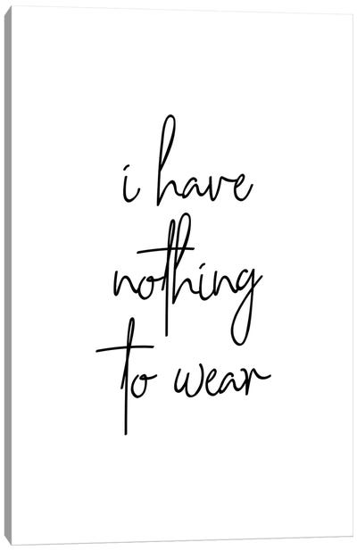 I Have Nothing To Wear Canvas Art Print - Typologie Paper Co