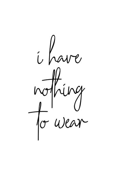 Black & White: I Have Nothing To Wear by Typologie Paper Co