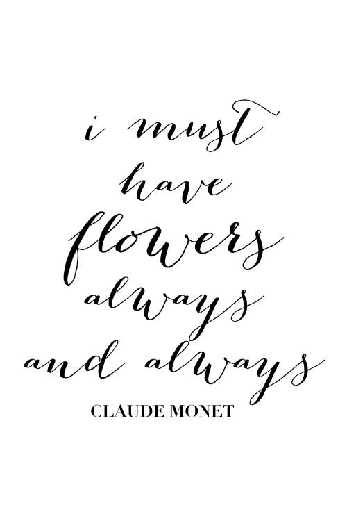I Must Have Flowers Always And Always. -Claude Monet Quote by Typologie Paper Co wall art