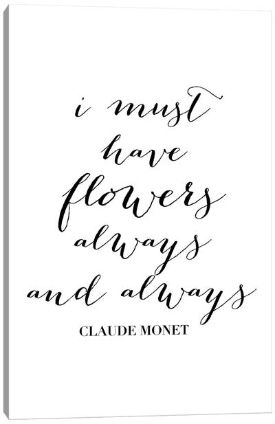 I Must Have Flowers Always And Always. -Claude Monet Quote Canvas Art Print - Typologie Paper Co