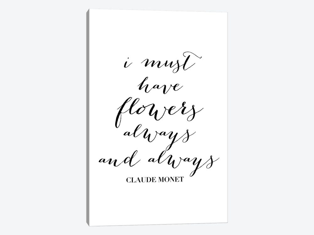 I Must Have Flowers Always And Always. -Claude Monet Quote by Typologie Paper Co 1-piece Canvas Artwork