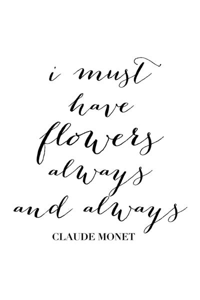 All Things Monet: I Must Have Flowers Always And Always. -Claude Monet Quote by Typologie Paper Co