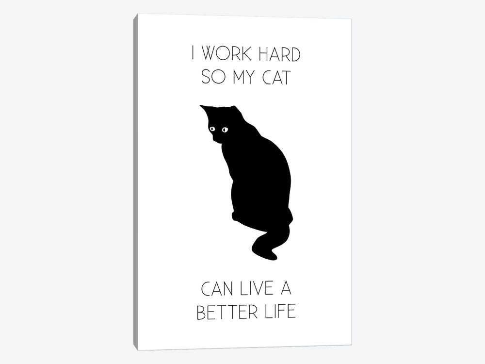 I Work Hard So My Cat Can Live A Better Life by Typologie Paper Co 1-piece Canvas Print