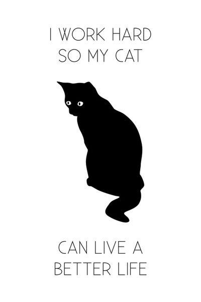 Black Cats: I Work Hard So My Cat Can Live A Better Life by Typologie Paper Co