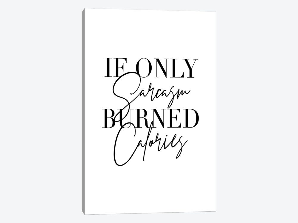 If Only Sarcasm Burned Calories by Typologie Paper Co 1-piece Canvas Art