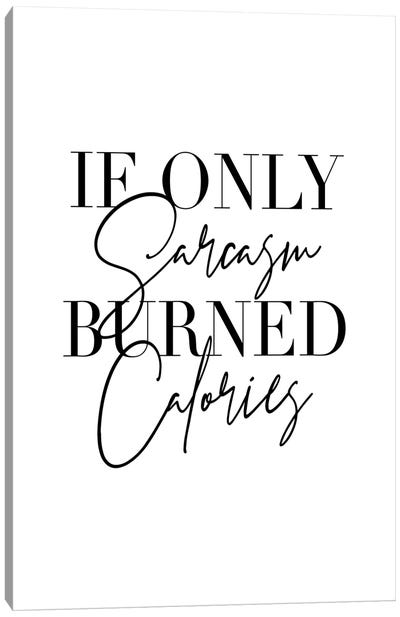 If Only Sarcasm Burned Calories Canvas Art Print - Typologie Paper Co