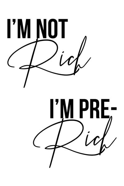 I'm Not Rich I'm Pre-Rich by Typologie Paper Co art print