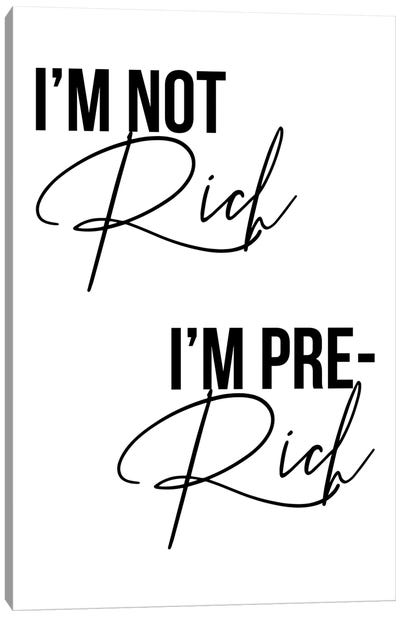 I'm Not Rich I'm Pre-Rich Canvas Art Print - Typologie Paper Co