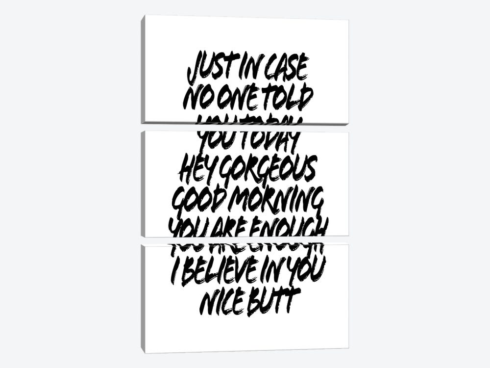 Just In Case No One Told You Today Hey Gorgeous Good Morning You Are Enough I Believe In You Nice Butt by Typologie Paper Co 3-piece Art Print