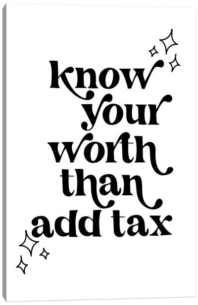 Know Your Worth Than Add Tax Vintage Retro Font Canvas Art Print - Typologie Paper Co