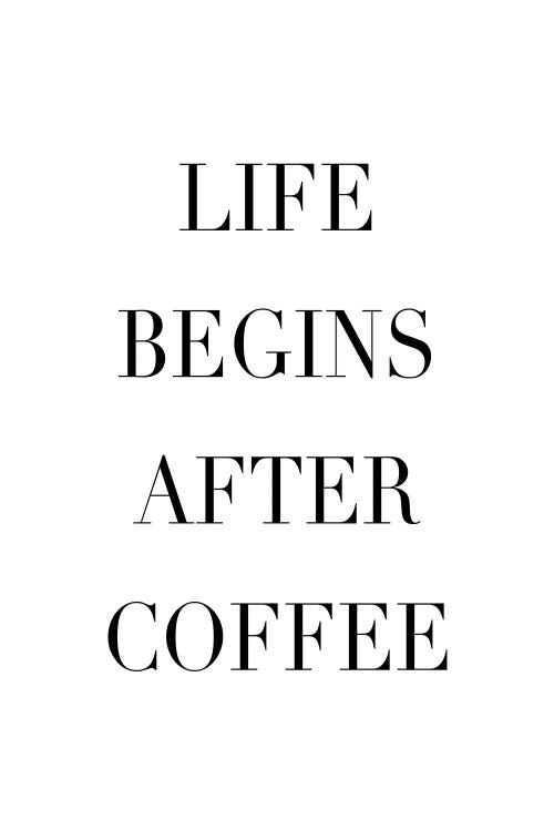 Life Begins After Coffee