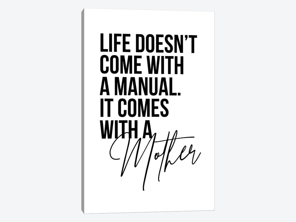 Life Doesn't Come With A Manual. It Comes With A Mother by Typologie Paper Co 1-piece Canvas Art