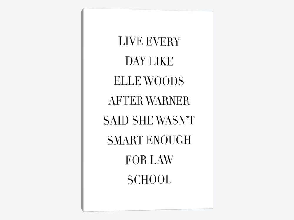 Live Every Day Like Elle Woods After Warner Said She Wasn't Smart Enough For Law School by Typologie Paper Co 1-piece Canvas Print