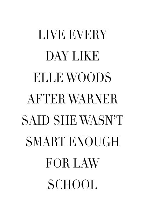 Live Every Day Like Elle Woods After Warner Said She Wasn't Smart Enough For Law School