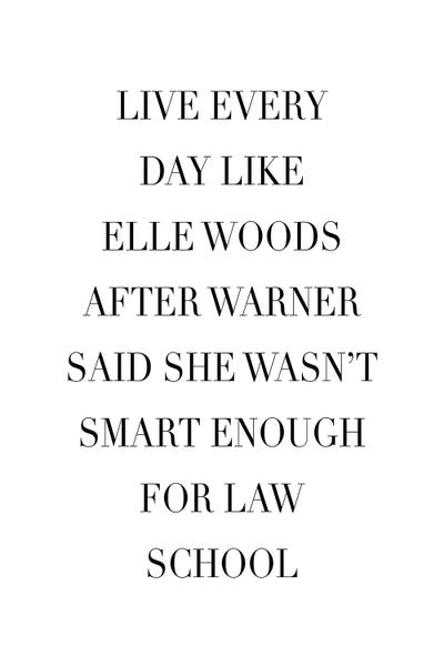 Live Every Day Like Elle Woods After Warner Said She Wasn't Smart Enough For Law School