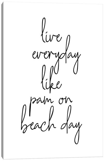 Live Everyday Like Pam On Beach Day Canvas Art Print - Typologie Paper Co