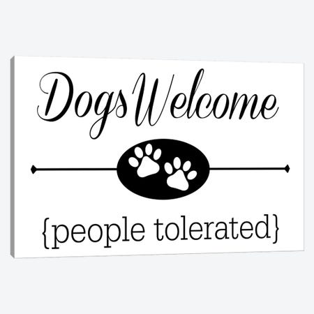 Dogs Welcome People Tolerated Canvas Print #TRA45} by Traci Anderson Canvas Art Print