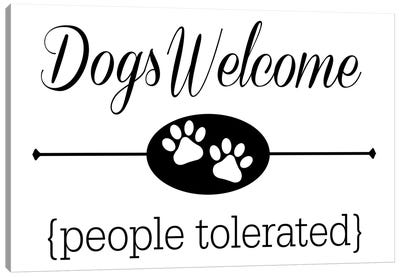 Dogs Welcome People Tolerated Canvas Art Print - Traci Anderson