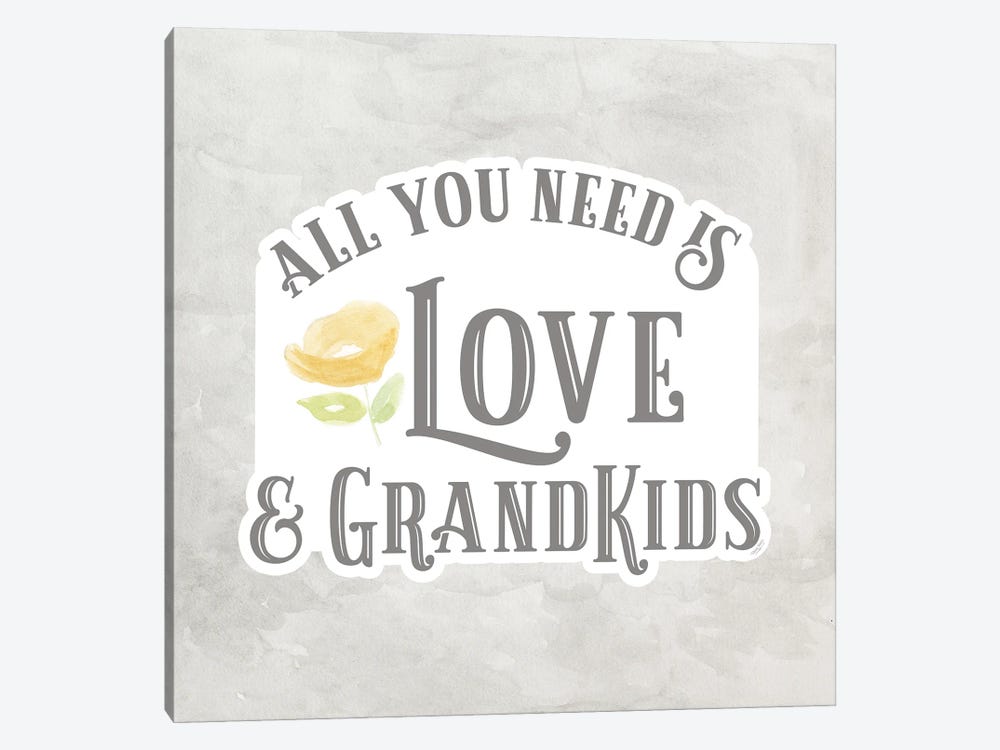Grandparent Life Gray I-All You Need by Tara Reed 1-piece Art Print