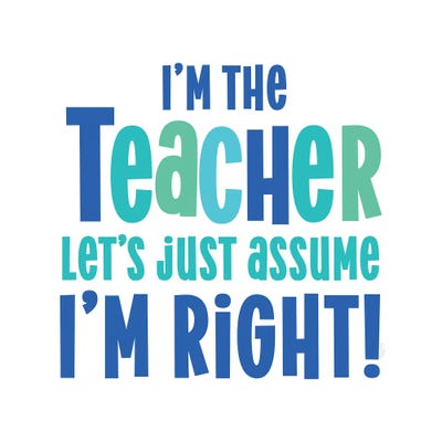 Teacher Truths Blue I-Assume I'm Right by Tara Reed canvas print