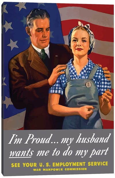 WWII Poster I'm Proud… My Husband Wants Me To Do My Part Canvas Art Print - Tradesmen