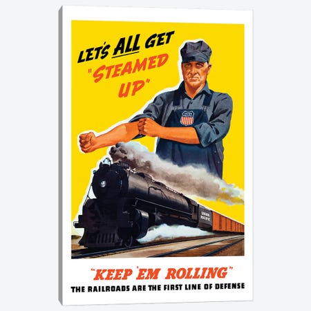 WWII Poster Of An Engineer Rolling Up His Sleeves And A Locomotive In Motion Canvas Print #TRK163} by Stocktrek Images Canvas Wall Art