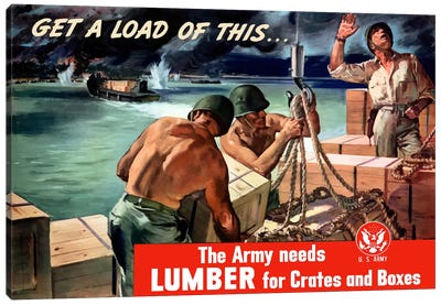 The Army Needs Lumber For Crates And Boxes Wartime Poster Canvas Art Print - Tradesmen