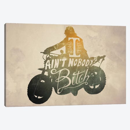 I Ain't Nobody's Bitch Canvas Print #TUD10} by 5by5collective Art Print
