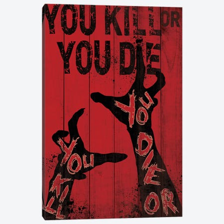 You Kill Or You Die Canvas Print #TUD13} by 5by5collective Art Print