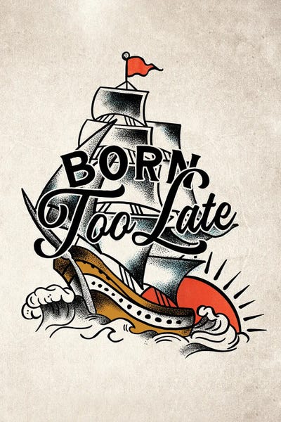 The Whiskey Ginger: Born Too Late Poster by The Whiskey Ginger