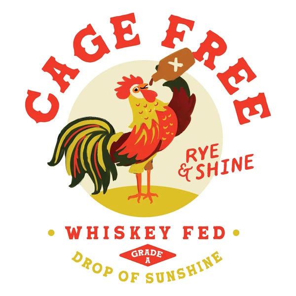 Cage Free Whiskey Drinking Rooster