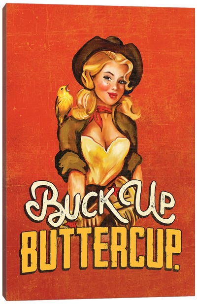Buck Up Buttercup Ruby Canvas Art Print - Western Décor