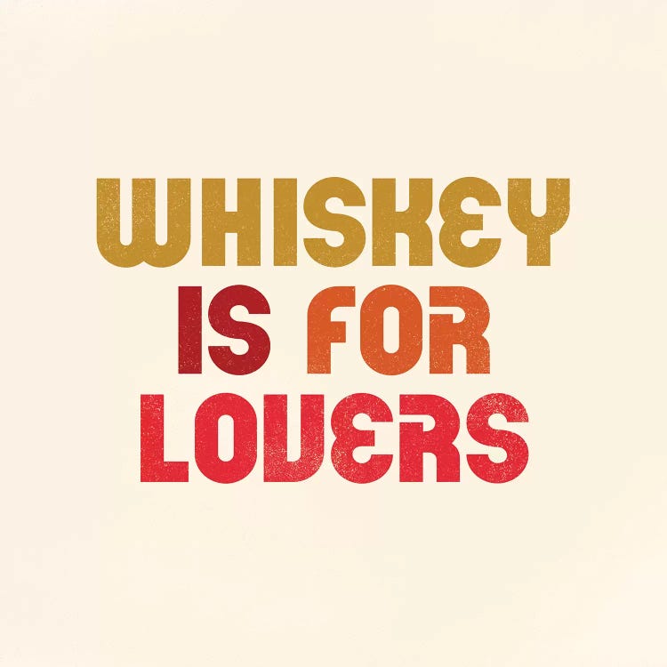 Whiskey Is For Lovers