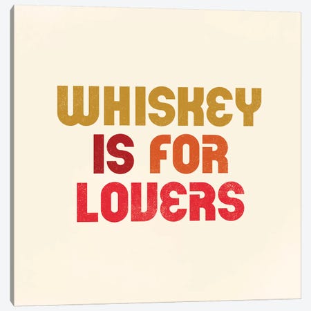Whiskey Is For Lovers Canvas Print #TWG89} by The Whiskey Ginger Canvas Artwork