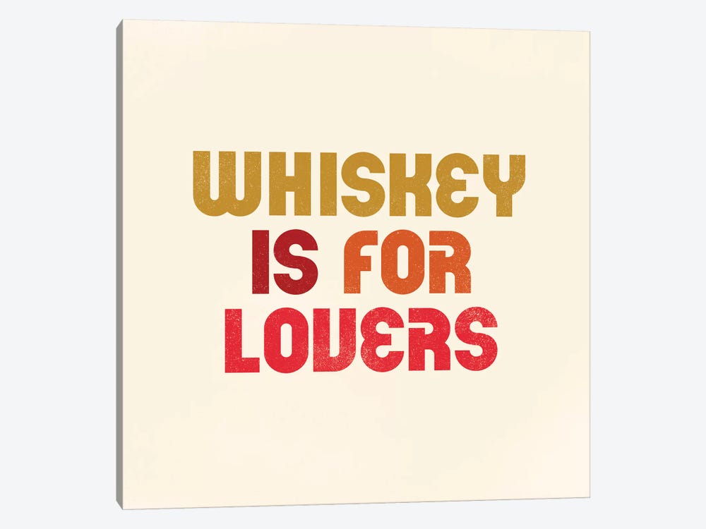 Whiskey Is For Lovers by The Whiskey Ginger 1-piece Canvas Artwork