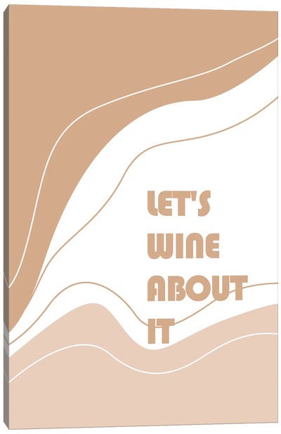Lets Wine About It Canvas Art Print - Tysee Ciage