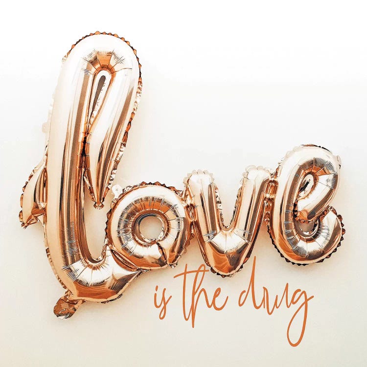 Love Is The Drug by 83 Oranges wall art