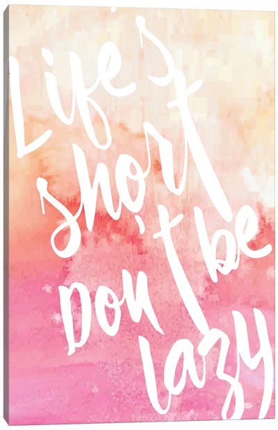 Life's Short, Don't Be Lazy Canvas Art Print - Fitness