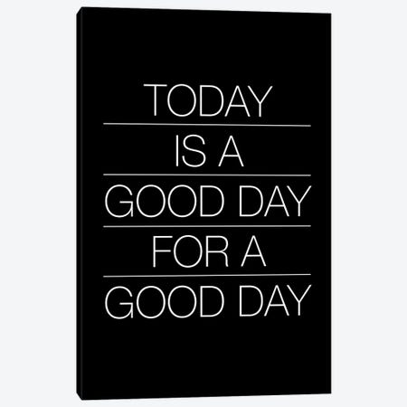 Today Is A Good Day (White On Black) Canvas Print #USL139} by The Usual Designers Canvas Print